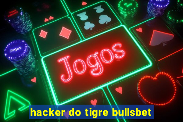 hacker do tigre bullsbet